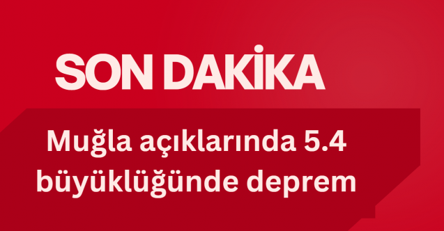 Son dakika deprem