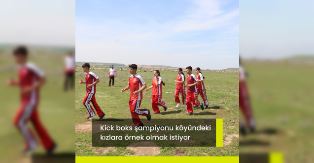 Kick boks şampiyonu köyündeki kızlara örnek olmak istiyor