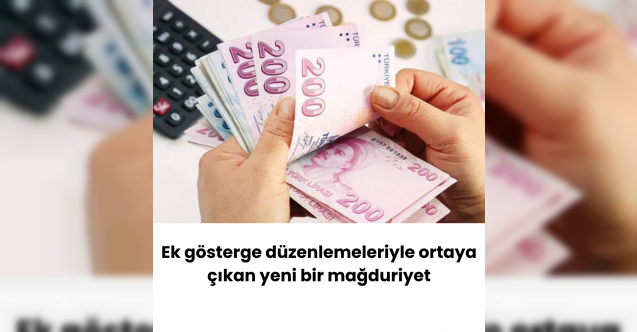 Ek gösterge düzenlemeleriyle ortaya çıkan yeni bir mağduriyet