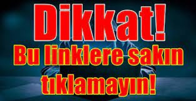 Bu linklere sakın tıklamayın!