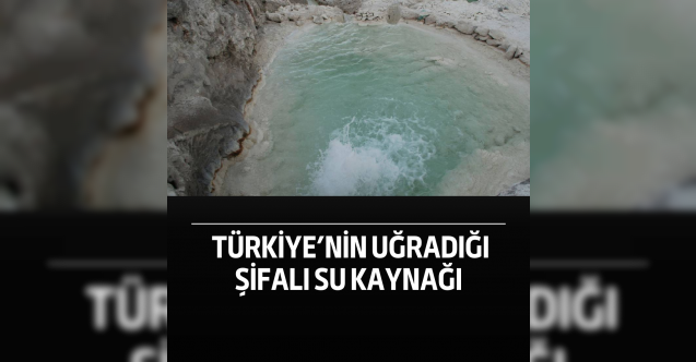 Türkiye’nin uğradığı şifalı su kaynağı