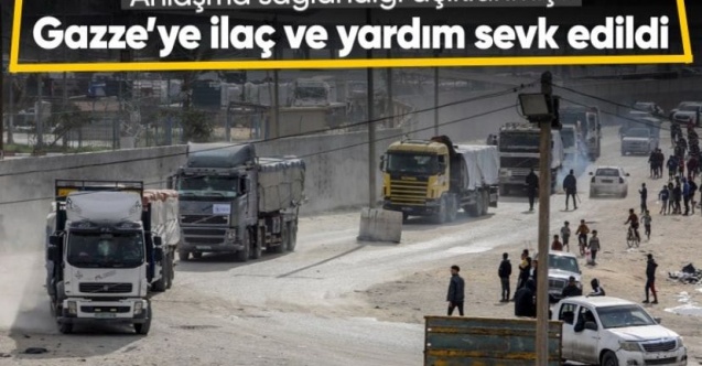 İsrail ile Hamas anlaştı: Gazze'ye ilaç ve yardım sevkiyatı başladı