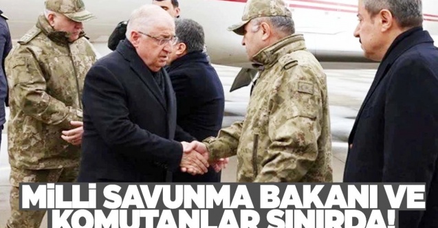 Milli Savunma Bakanı Güler ve kuvvet komutanları sınır bölgesinde