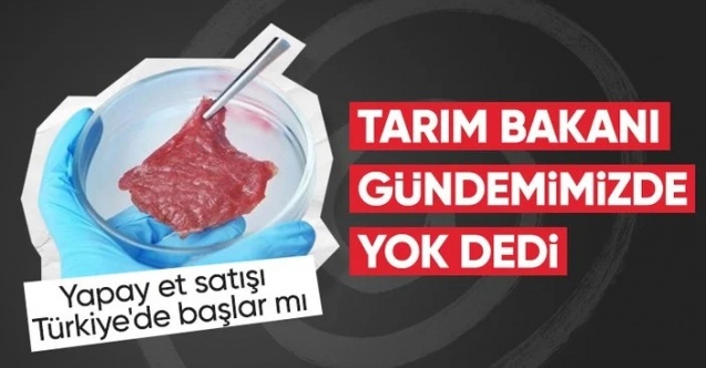 Türkiye'de yapay et tartışmasına Tarım Bakanı Yumaklı noktayı koydu