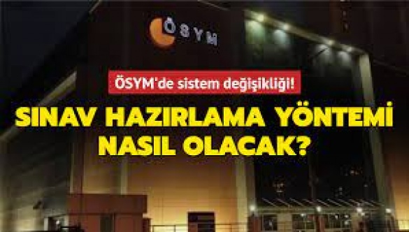 ÖSYM Sınav sistemde büyük değişiklik!