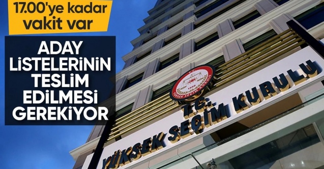 Siyasi partilerin bu akşama kadar aday listelerini sunmaları gerekiyor