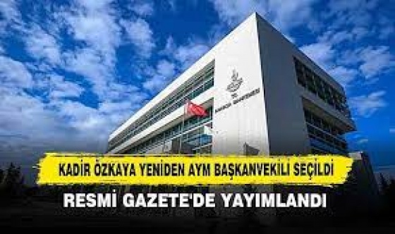 AYM Başkanvekilliğine Özkaya seçildi