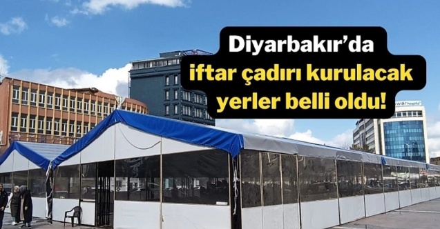 Diyarbakır Büyükşehirden 2 iftar çadırı