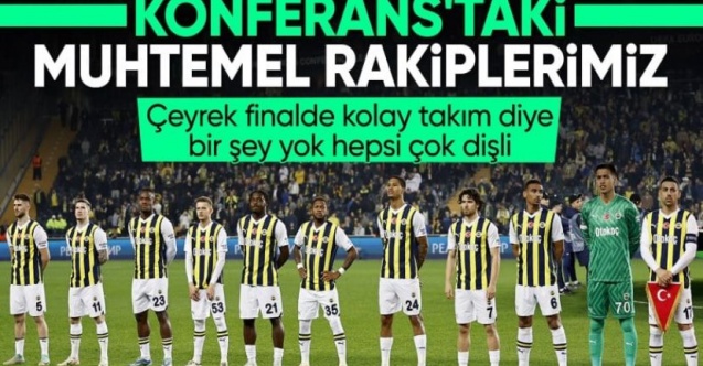 Fenerbahçe’nin UEFA Avrupa Konferans Ligi’ndeki muhtemel rakipleri belli oldu