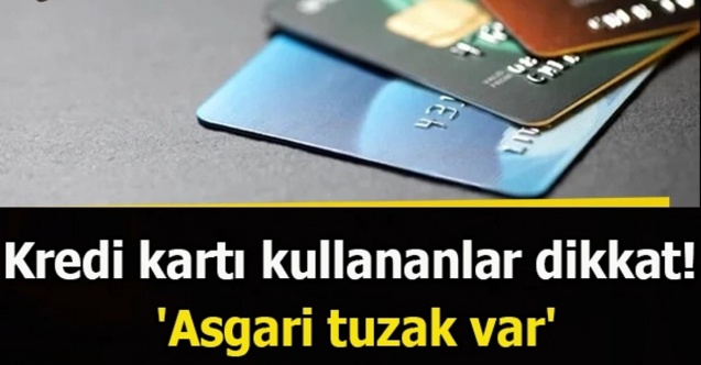 Kredi kartında borç sarmalı tehlikesi