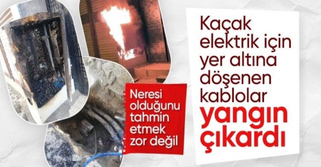 Şırnak'ta yer altından kaçak elektrik çektiler: Yangın çıktı