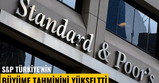 S&P Global, Türkiye'nin büyüme tahminlerini yükseltti