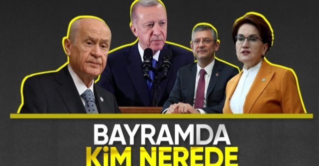 Bayram süresince hangi lider, nerede olacak?