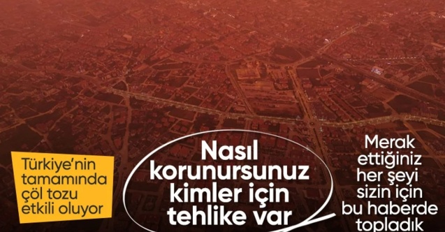 Bugün Türkiye genelinde çöl tozu etkili olacak