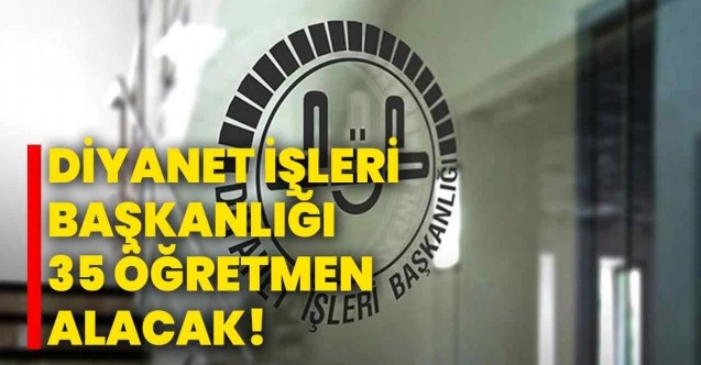 Diyanet 35 öğretmen alacak