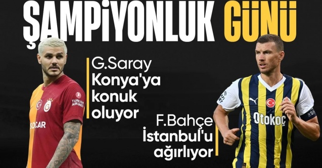 Süper Lig'de şampiyon belli oluyor! Galatasaray ve Fenerbahçe'nin muhtemel 11'leri