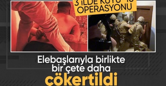3 ilde Kuyu-10 operasyonu: Organize suç örgütü çökertildi