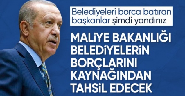 Cumhurbaşkanı Erdoğan: Belediyelerin birikmiş SGK borçları tahsil edilecek