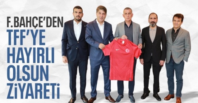 Fenerbahçe'den TFF Başkanı İbrahim Hacıosmanoğlu'na ziyaret