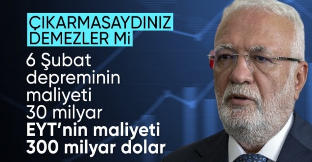 Mustafa Elitaş'tan EYT yorumu: 5 yıllık maliyeti 300 milyar dolar