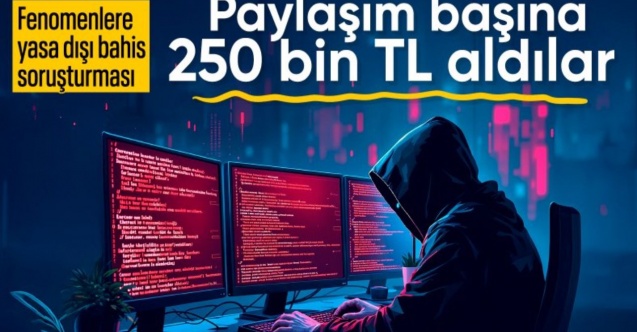 Fenomenlerin yasa dışı haksız kazançları mercek altında