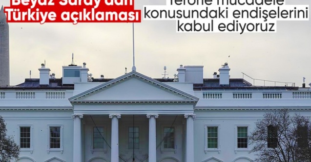 Beyaz Saray: Türkiye'nin terörle mücadele konusundaki meşru endişelerini kabul ediyoruz