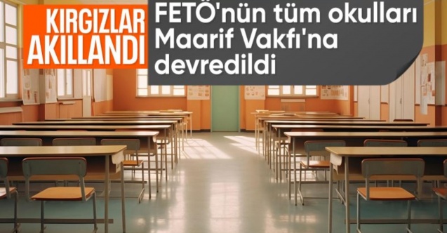 Kırgızistan'daki FETÖ bağlantılı okullar, Maarif Vakfı'na devredildi