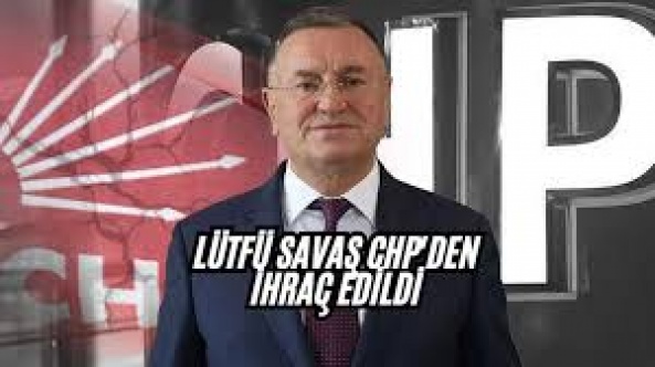 Lütfü Savaş, CHP'den ihraç edildi