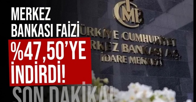 SON DAKİKA: TCMB, Aralık 2024 politika faizini yüzde 47,5’e düşürdü
