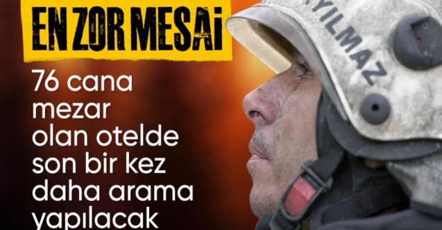 Bolu'da 76 kişiye mezar olan otelde son kez arama yapılacak