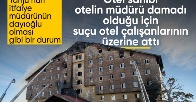 Bolu'daki otel sahibinin ifadesi ortaya çıktı: Kendisi hariç herkesi suçladı