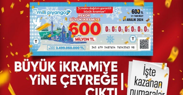 Büyük ikramiye çeyrek bilete çıktı! İşte 600 milyon TL'lik büyük ikramiye talihlileri