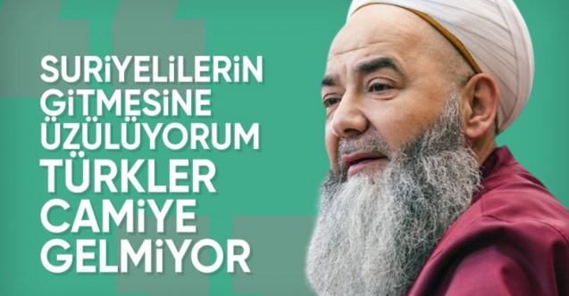 Cübbeli Ahmet: Suriyeliler gidince cemaat eksilecek