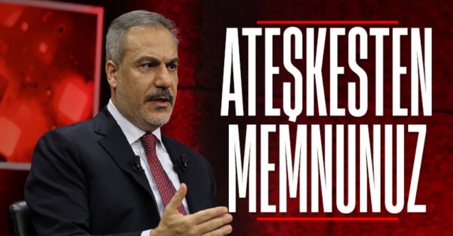 Hakan Fidan: Gazze'de ateşkesten memnunuz