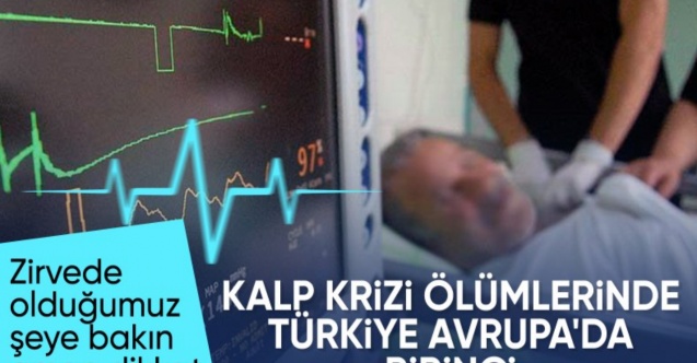 Kalp krizi vakaları arttı: Ölümlerde Avrupa birincisi olduk