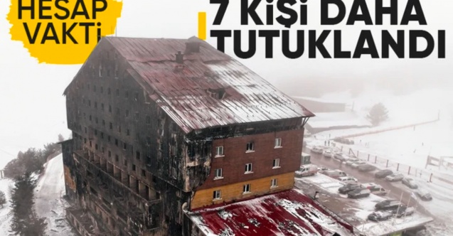 Kartalkaya'daki otel yangınına ilişkin 7 zanlı daha tutuklandı