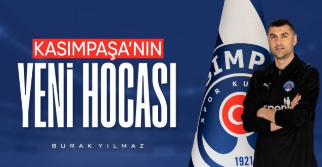 Kasımpaşa'nın yeni teknik direktörü Burak Yılmaz oldu