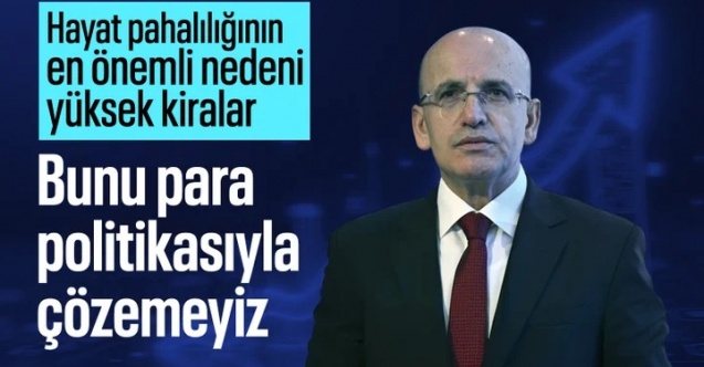 Mehmet Şimşek: Hayat pahalılığının en önemli nedeni yüksek kiralar