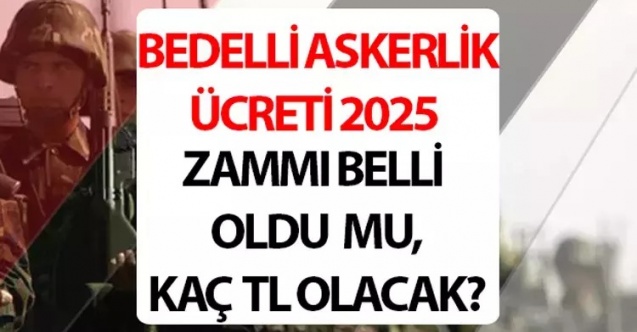 SON DAKİKA! 2025 Ocak'ta uygulanacak bedelli askerlik rakamı belli oldu