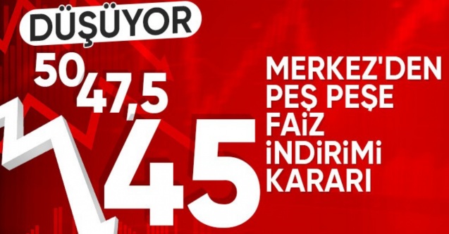 SON DAKİKA: TCMB, Ocak 2025 politika faizini yüzde 47,5'ten yüzde 45’e indirdi