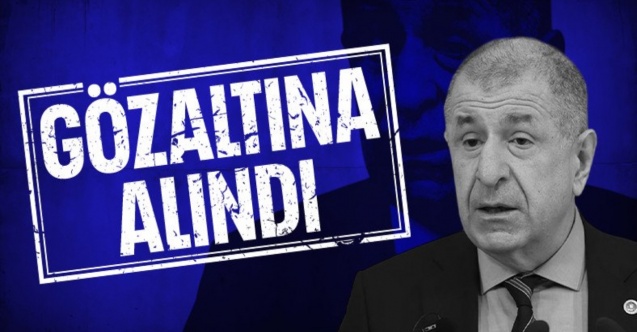 Ümit Özdağ gözaltına alındı