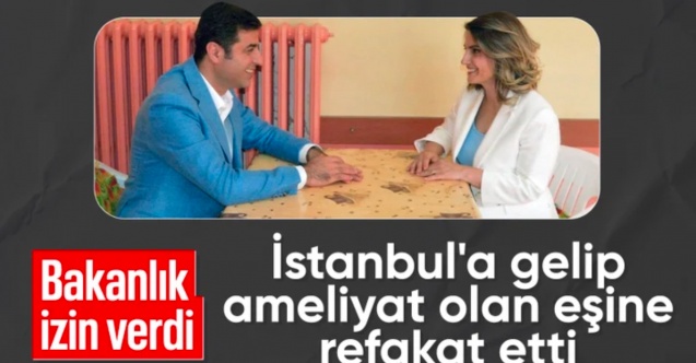 Selahattin Demirtaş, Adalet Bakanlığı'nın izniyle eşinin ameliyatına refakat etti