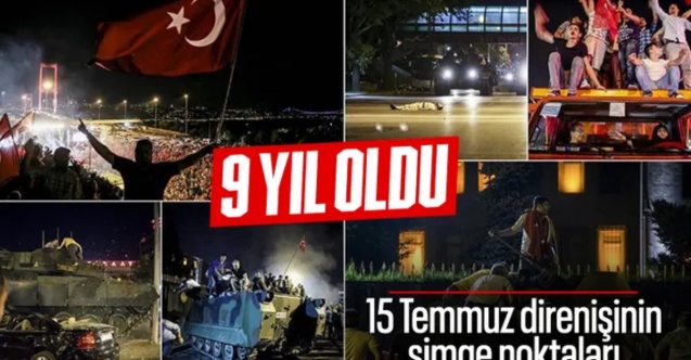 15 Temmuz direnişinin simge noktaları
