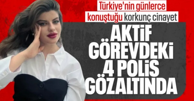 Ayşe Tokyaz cinayetinde 4 polise gözaltı