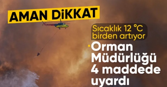 Tüm Türkiye için uyarı: Yedi gün boyunca yangın riski çok yüksek