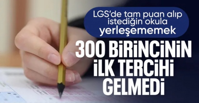 719 LGS şampiyonundan 300’ü ilk tercihine yerleşemedi