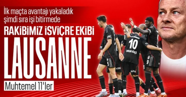 Beşiktaş - Lausanne: Muhtemel 11'ler