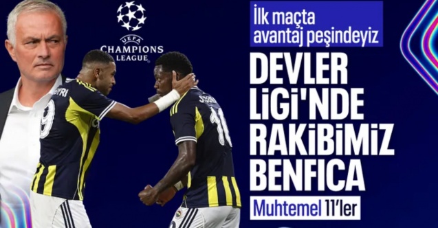 Fenerbahçe - Benfica: Muhtemel 11'ler