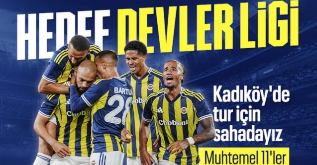 Fenerbahçe - Feyenoord maçının muhtemel 11'leri