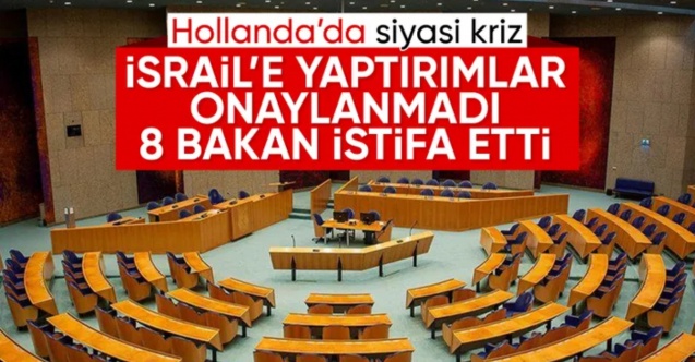 İsrail'e yaptırımları artırmayan Hollanda'da 8 bakan istifa etti